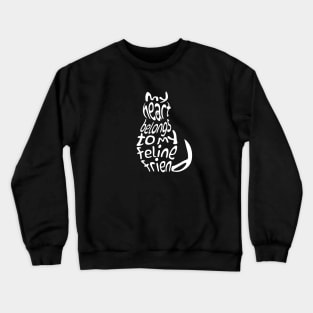 My heart belongs to my feline friend Crewneck Sweatshirt